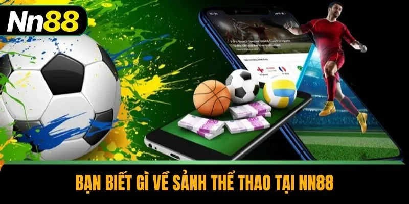 Bạn biết gì về sảnh thể thao tại NN88