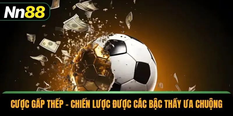 Cược Gấp Thếp – Chiến Lược Được Các Bậc Thầy Ưa Chuộng