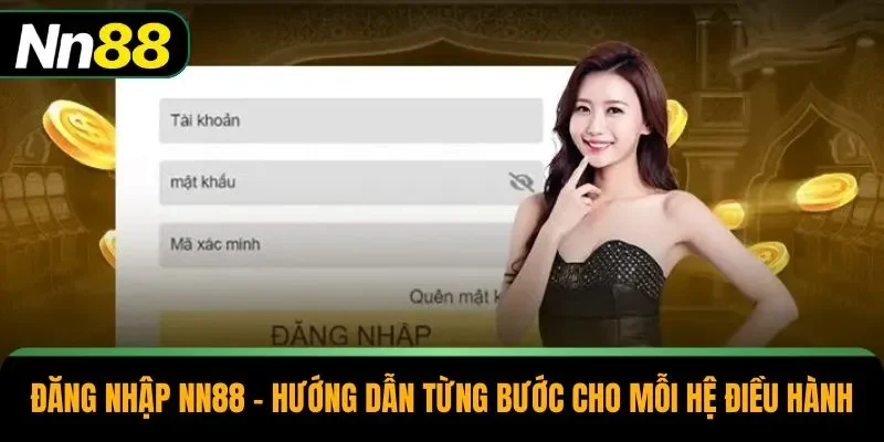 Đăng Nhập NN88 – Hướng Dẫn Từng Bước Cho Mỗi Hệ Điều Hành  