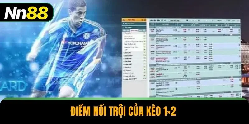 Điểm nổi trội của kèo 1×2 