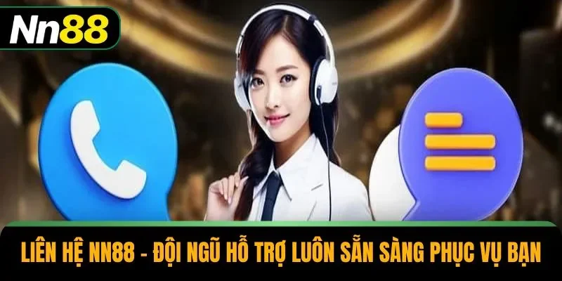 Liên Hệ NN88 – Đội Ngũ Hỗ Trợ Luôn Sẵn Sàng Phục Vụ Bạn
