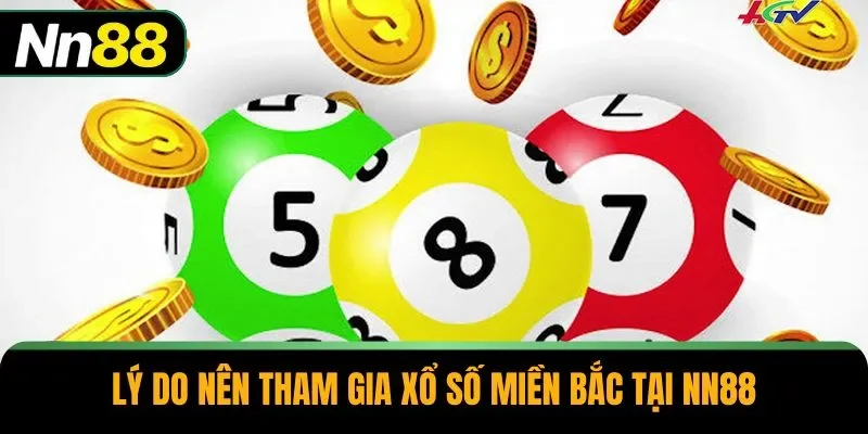 Lý do nên tham gia xổ số miền Bắc tại NN88