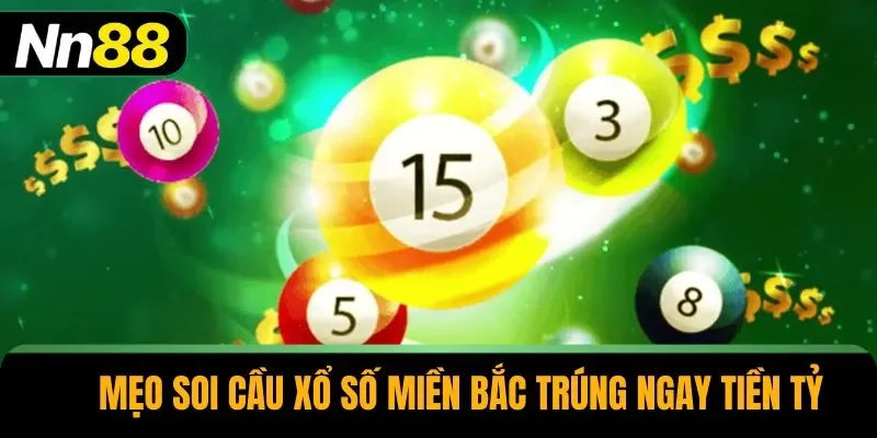 Mẹo soi cầu xổ số miền Bắc trúng ngay tiền tỷ
