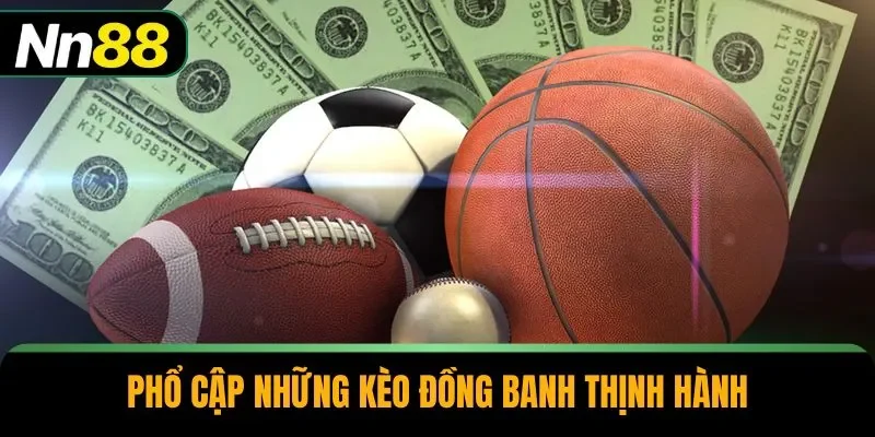 Phổ cập những kèo đồng banh thịnh hành