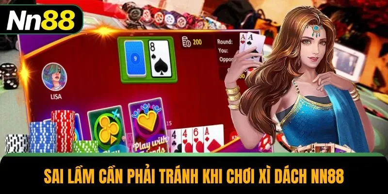 Sai lầm cần phải tránh khi chơi xì dách NN88