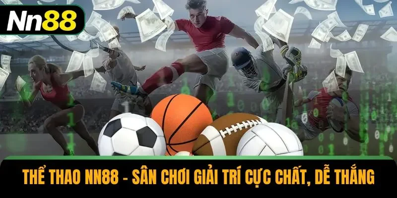 Thể Thao NN88 – Sân Chơi Giải Trí Cực Chất, Dễ Thắng
