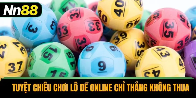 Tuyệt chiêu chơi lô đề online chỉ thắng không thua