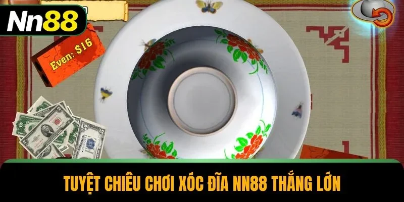 Tuyệt chiêu chơi xóc đĩa NN88 thắng lớn