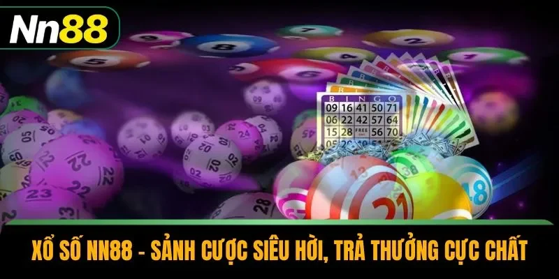 Xổ Số NN88 – Sảnh Cược Siêu Hời, Trả Thưởng Cực Chất